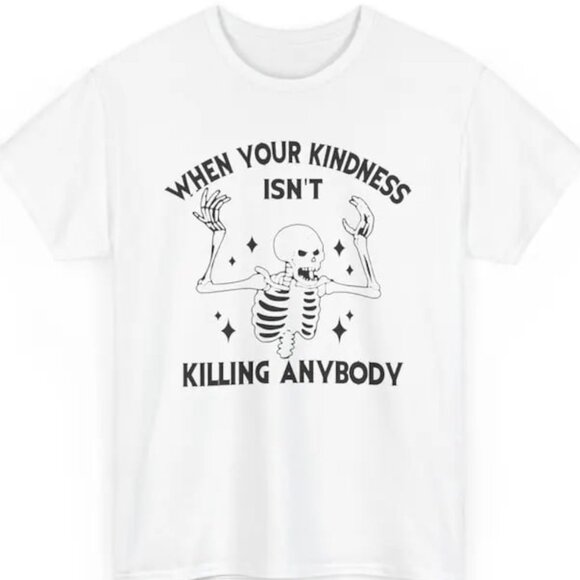 Funny Unisex Shirt, When Your Kindness Funny Humor Shirt, Graphic Shirt - Picture 1 of 4